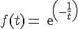 \Large f(t)=exp(-\frac{1}{t}